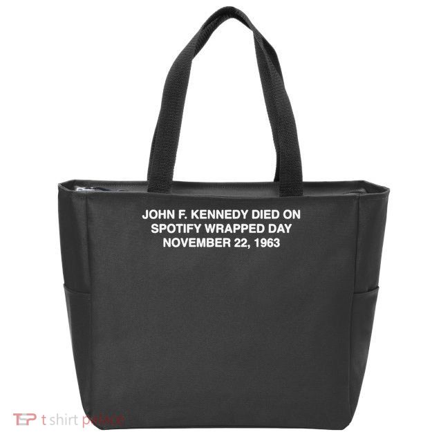 John F Kennedy Died On Spotify Wrapped Day November 22 1963 Zip Tote Bag