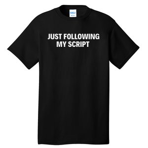 Just Following My Script Tall T-Shirt