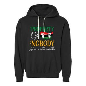 Juneteenth Freedom Melanin Black Wo Property Of Nobody Garment-Dyed Fleece Hoodie