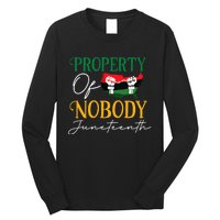 Juneteenth Freedom Melanin Black Wo Property Of Nobody Long Sleeve Shirt