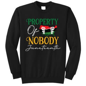 Juneteenth Freedom Melanin Black Wo Property Of Nobody Sweatshirt