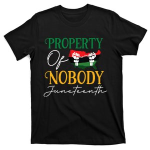 Juneteenth Freedom Melanin Black Wo Property Of Nobody T-Shirt