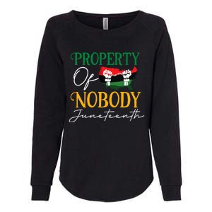 Juneteenth Freedom Melanin Black Wo Property Of Nobody Womens California Wash Sweatshirt