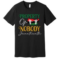 Juneteenth Freedom Melanin Black Wo Property Of Nobody Premium T-Shirt