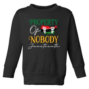 Juneteenth Freedom Melanin Black Wo Property Of Nobody Toddler Sweatshirt