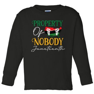 Juneteenth Freedom Melanin Black Wo Property Of Nobody Toddler Long Sleeve Shirt