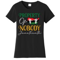 Juneteenth Freedom Melanin Black Wo Property Of Nobody Women's T-Shirt