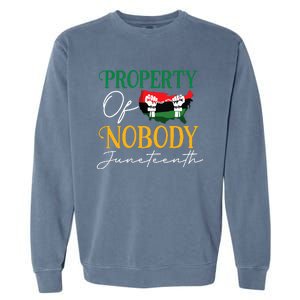 Juneteenth Freedom Melanin Black Wo Property Of Nobody Garment-Dyed Sweatshirt