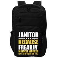 Janitor Freakin Miracle Worker Isn't An Job Title Gift Impact Tech Backpack