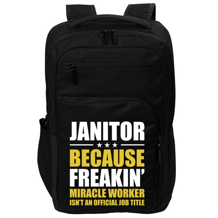 Janitor Freakin Miracle Worker Isn't An Job Title Gift Impact Tech Backpack