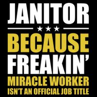 Janitor Freakin Miracle Worker Isn't An Job Title Gift Impact Tech Backpack
