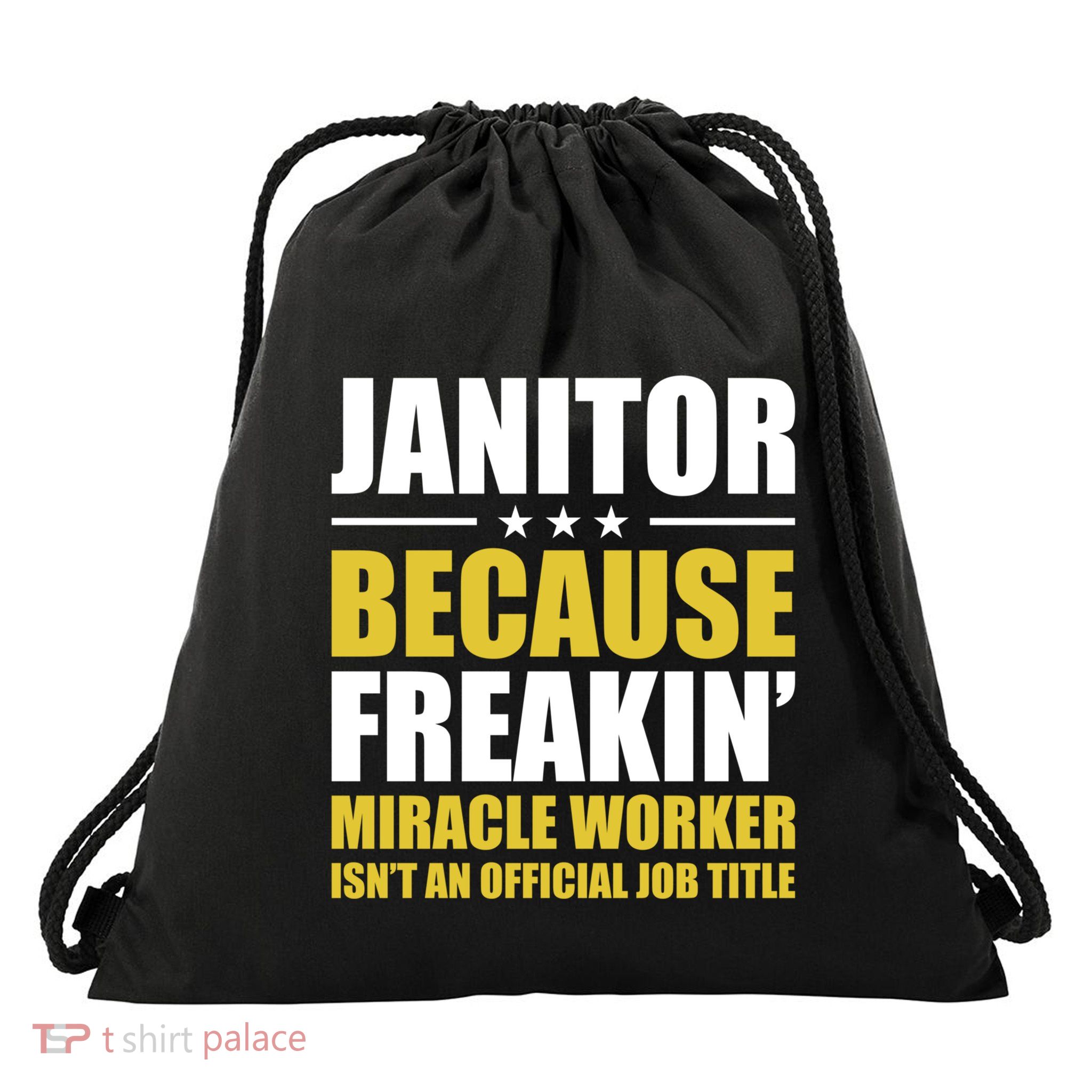 Janitor Freakin Miracle Worker Isn't An Job Title Gift Drawstring Bag