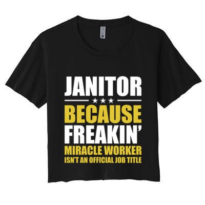 Janitor Freakin Miracle Worker Isn't An Job Title Gift Crop Top