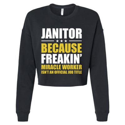 Janitor Freakin Miracle Worker Isn't An Job Title Gift Cropped Pullover Crew