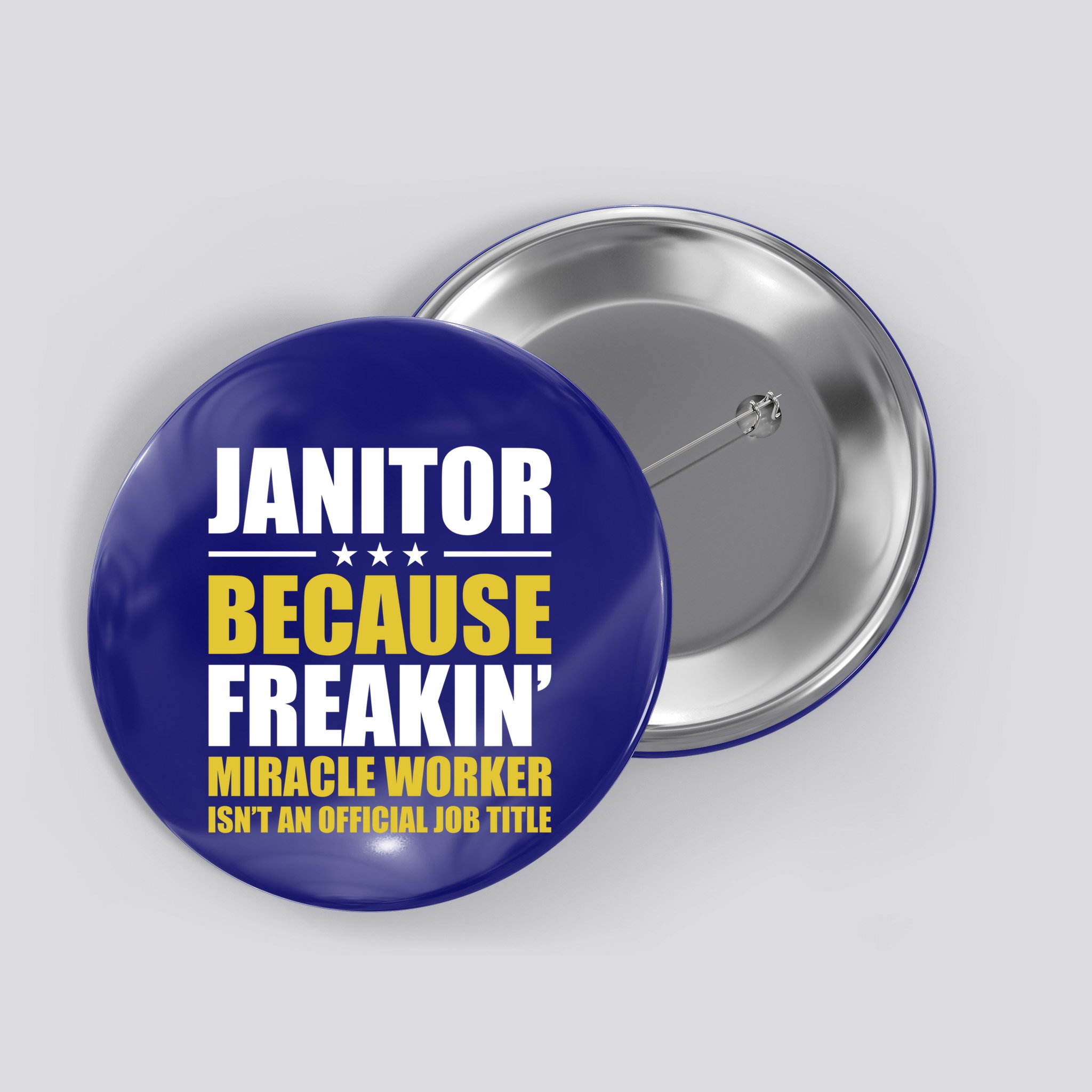 Janitor Freakin Miracle Worker Isn't An Job Title Gift Button