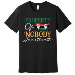 Juneteenth Freedom Melanin Black Wo Property Of Nobody Premium T-Shirt