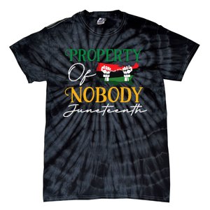 Juneteenth Freedom Melanin Black Wo Property Of Nobody Tie-Dye T-Shirt