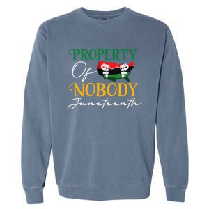 Juneteenth Freedom Melanin Black Wo Property Of Nobody Garment-Dyed Sweatshirt