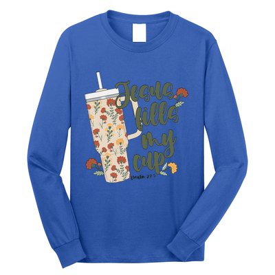 Jesus Fills My Cup  Long Sleeve Shirt