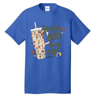 Jesus Fills My Cup  Tall T-Shirt