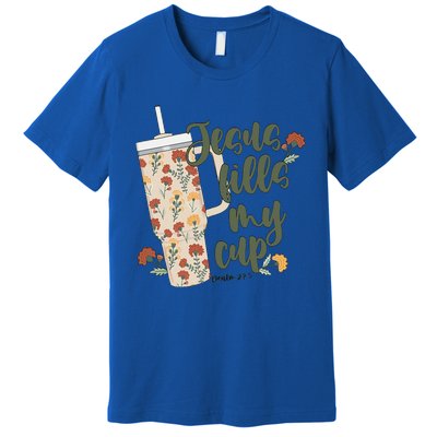 Jesus Fills My Cup  Premium T-Shirt