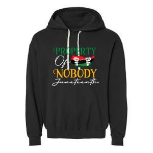 Juneteenth Freedom Melanin Black Property Of Nobody Garment-Dyed Fleece Hoodie