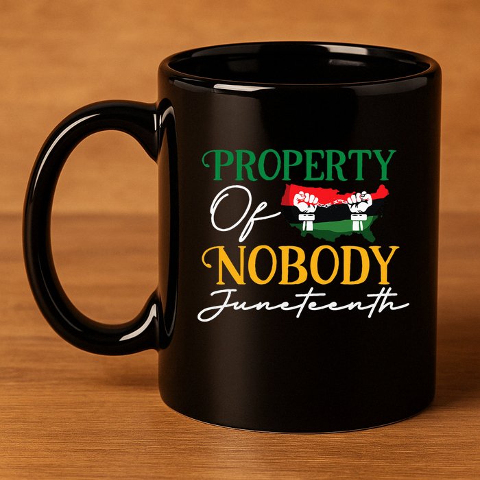 Juneteenth Freedom Melanin Black Property Of Nobody 11oz C Handle Ceramic Mug