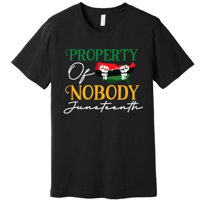 Juneteenth Freedom Melanin Black Property Of Nobody Premium T-Shirt