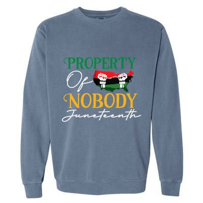 Juneteenth Freedom Melanin Black Property Of Nobody Garment-Dyed Sweatshirt