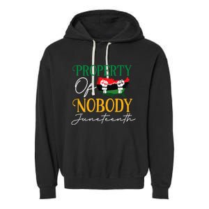 Juneteenth Freedom Melanin Black Women Property Of Nobody Garment-Dyed Fleece Hoodie