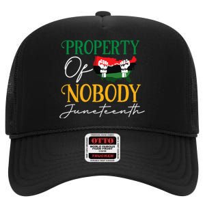 Juneteenth Freedom Melanin Black Women Property Of Nobody High Crown Mesh Back Trucker Hat