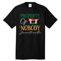 Juneteenth Freedom Melanin Black Women Property Of Nobody Tall T-Shirt