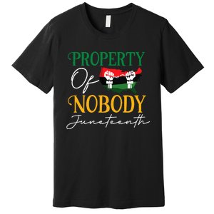 Juneteenth Freedom Melanin Black Women Property Of Nobody Premium T-Shirt