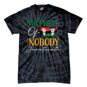 Juneteenth Freedom Melanin Black Women Property Of Nobody Tie-Dye T-Shirt