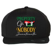 Juneteenth Freedom Melanin Black Women Property Of Nobody Wool Snapback Cap