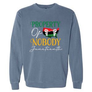 Juneteenth Freedom Melanin Black Women Property Of Nobody Garment-Dyed Sweatshirt