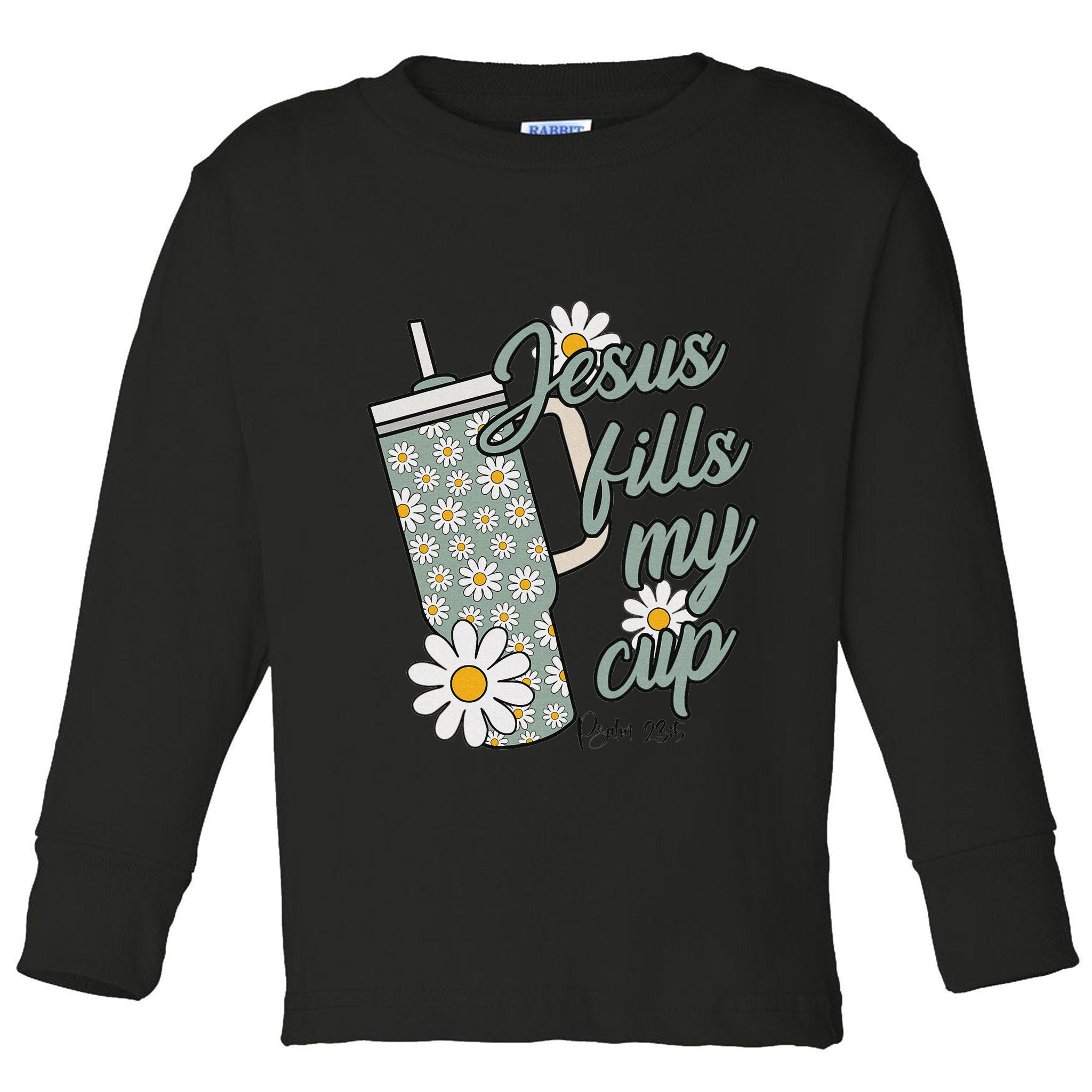Jesus Fills My Cup Psalm 23 5 Flower Tumbler Toddler Long Sleeve Shirt