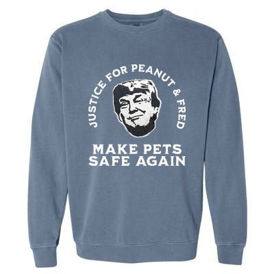 Justice For Peanut & Fred Make Pets Safe Again Trump Forever Garment-Dyed Sweatshirt