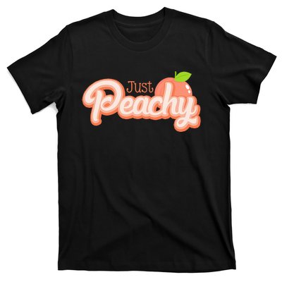 Just Freaking Peachy Feeling Happy Happiness Positivity T-Shirt