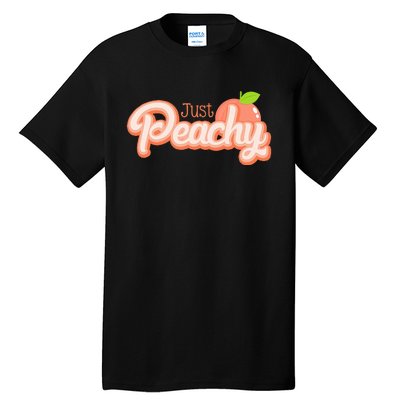 Just Freaking Peachy Feeling Happy Happiness Positivity Tall T-Shirt