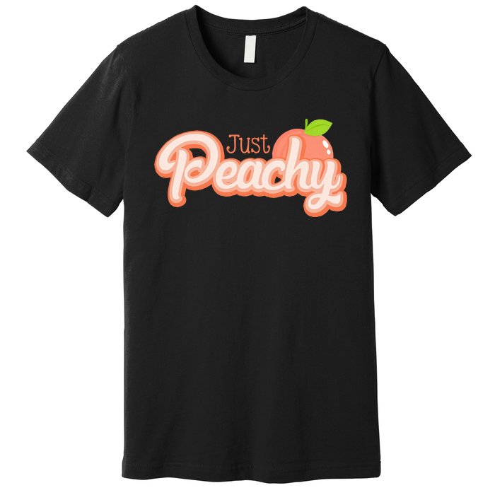 Just Freaking Peachy Feeling Happy Happiness Positivity Premium T-Shirt