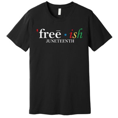 JUNETEENTH Freeish Since 1865 Melanin Ancestor Black History Premium T-Shirt