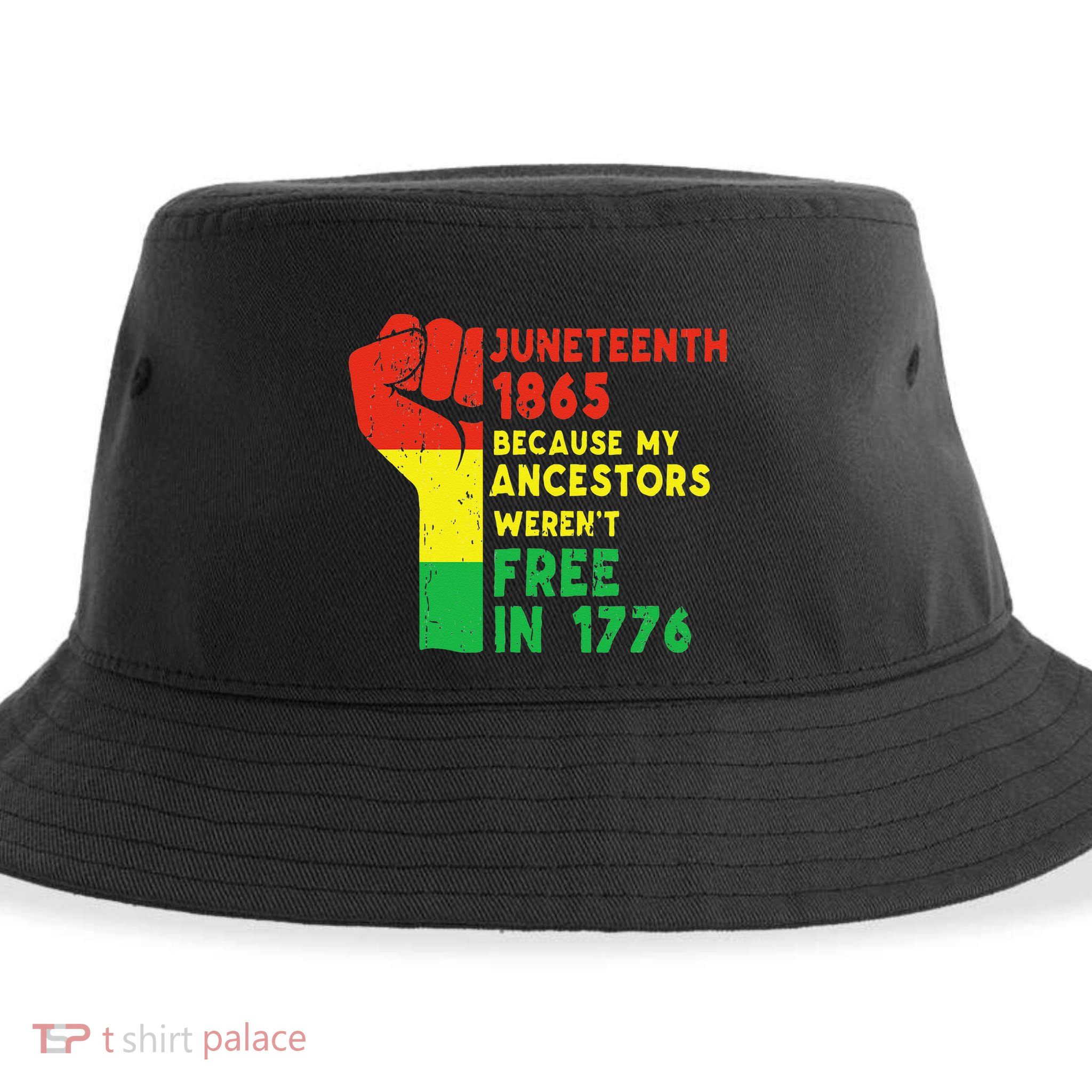 JUNETEENTH Freeish Since 1865 Melanin Ancestor Black History Sustainable Bucket Hat