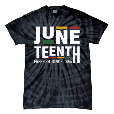 Juneteenth Freeish Since 1865 For Black African Freedom Tie-Dye T-Shirt