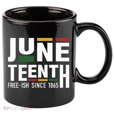 Juneteenth freeish since 1865 for black african freedom 11oz C Handle Ceramic Mug