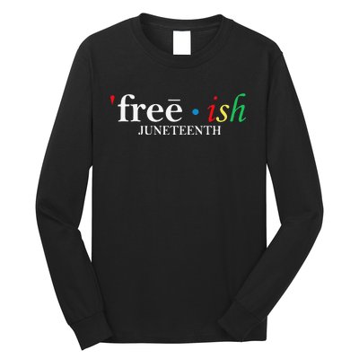 JUNETEENTH Freeish Since 1865 Melanin Ancestor Black History Long Sleeve Shirt