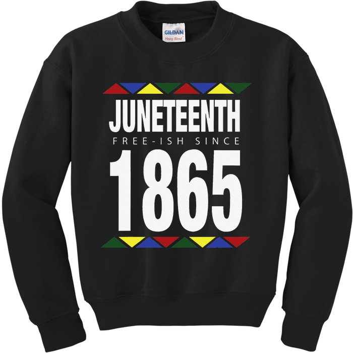 Juneteenth Freeish Since 1865 Independence Day Kids Sweatshirt