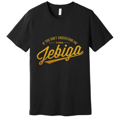 Jebiga Funny Serbian Bosnian Croatian Balkan Pride Slang Premium T-Shirt