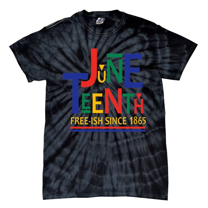 JUNETEENTH Freeish Since 1865 Melanin Ancestor Black History Tie-Dye T-Shirt