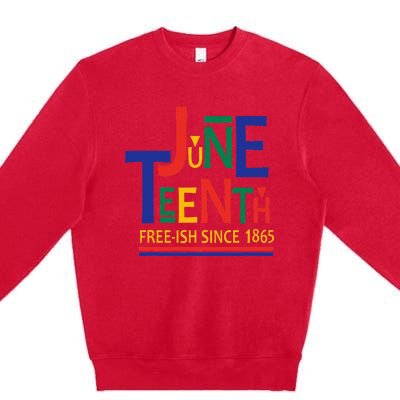 JUNETEENTH Freeish Since 1865 Melanin Ancestor Black History Premium Crewneck Sweatshirt